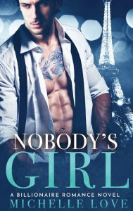 Nobody's Girl: A Billionaire Romance Novel Michelle Love Author