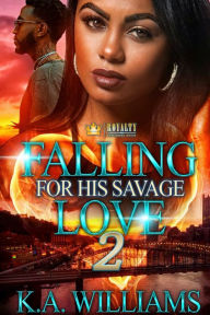 Falling For His Savage Love 2 K.A. Williams Author