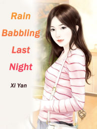 Rain Babbling Last Night: Volume 1 Xi Yan Author
