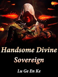 Handsome Divine Sovereign: Volume 3 Lu GeEnKe Author