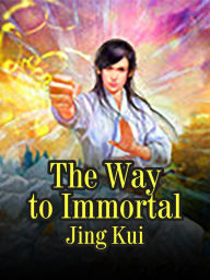The Way to Immortal: Volume 1 Jing Kui Author