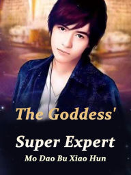The Goddess' Super Expert: Volume 15 Mo DaoBuXiaoHun Author
