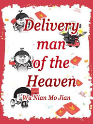 Deliveryman of the Heaven: Volume 10 Wu NianMoJian Author