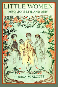 Little Women (Illustrated): Complete and Unabridged 1896 Illustrated Edition Louisa May Alcott Author