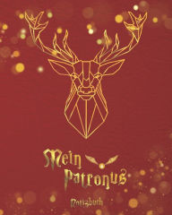 Mein Patronus Notizbuch: Hirsch rot gold - Harry Potter Fanartikel Hommage (inoffiziell) - Expecto Patronum zur Verteidigung gegen die dunklen Künste