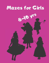 Mazes for Girls 8 - 10 yrs: Girl Shapes and Square Mazes in a large size book Great gift idea for your precious Jean Walker Author