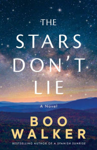 The Stars Don't Lie: A Novel Boo Walker Author