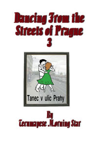 Dancing From the Streets of Prague 3 Tecumapese Morning Star Author