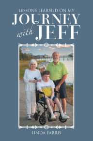 Lessons Learned on My Journey with Jeff Linda Farris Author
