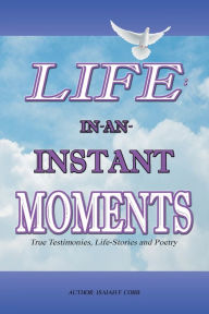 Life: In-An-Instant Moments Isaiah F Cobb Author