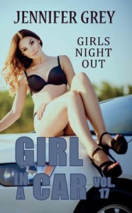 Girl in a Car Vol. 17: Girls Night Out Jennifer Grey Author