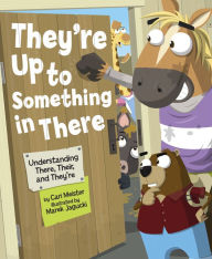 They're Up to Something in There: Understanding There, Their, and They're Cari Meister Author