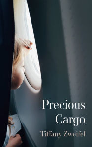 Precious Cargo Tiffany Zweifel Author