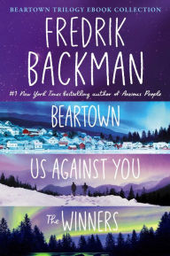 The Beartown Trilogy Ebook Collection: Beartown, Us Against You, The Winners Fredrik Backman Author