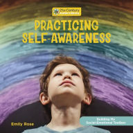 Practicing Self-Awareness Emily Rose Author