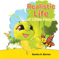 Realistic Life of Little People Sandra A. Barnes Author