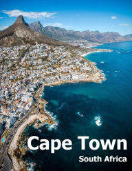 Cape Town South Africa: Coffee Table Photography Travel Picture Book Album Of An African Country And Port Coast City Large Size Photos Cover Amelia Bo