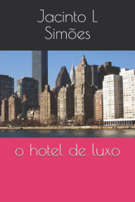 O hotel de luxo Jacinto L Simões Author