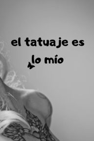 el tatuaje es lo mío: con páginas detalladas para tatoo artist 100 páginas spirit tattoo Author