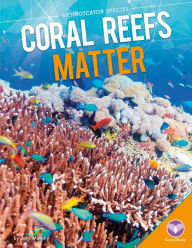 Coral Reefs Matter (PagePerfect NOOK Book) - Julie Murphy