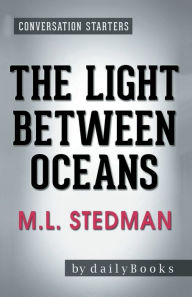 Conversation Starters The Light Between Oceans by M.L. Stedman Dailybooks Author