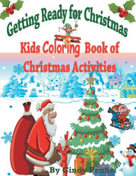 Getting Ready for Christmas: Kids Coloring Book of Christmas Activities Cindy Penne Author