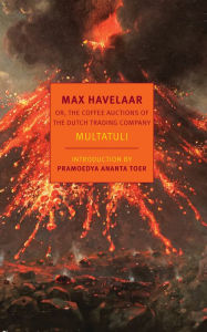 Max Havelaar: Or, the Coffee Auctions of The Dutch Trading Company Multatuli Author