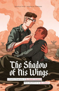 The Shadow of His Wings: A Graphic Biography of Fr. Gereon Goldmann Fr. Gereon Goldmann Author