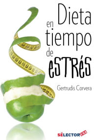 Dieta en tiempo de estres - Gertrudis Corvera