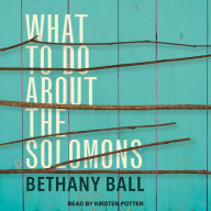 What to Do about the Solomons - Bethany Ball
