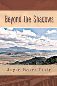 Beyond the Shadows Joyce Baker Porte Author