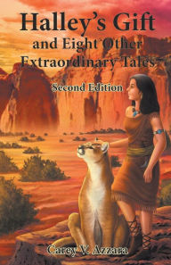Halley's Gift and Eight Other Extraordinary Tales: Second Edition Carey V. Azzara Author