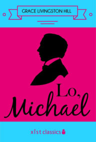 Lo, Michael! Grace Livingston Hill Author