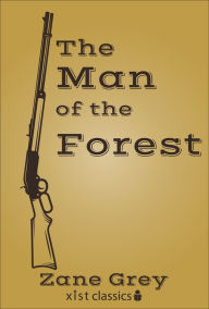 The Man of the Forest Zane Grey Author