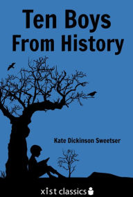 Ten Boys from History Kate Dickinson Sweetser Author