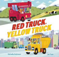 Red Truck, Yellow Truck Michelle Robinson Author