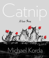 Catnip: A Love Story Michael Korda Author