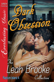 Dark Obsession [Rapture Island 4] (Siren Publishing Everlasting Classic) Leah Brooke Author