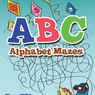 ABC Alphabet Mazes - Mazes Children Edition Creative Playbooks Author