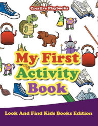 My First Activity Book - Look and Find Kids Books Edition Creative Playbooks Author