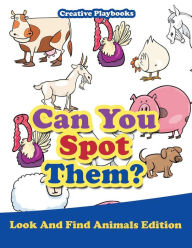 Can You Spot Them? Look and Find Animals Edition Creative Playbooks Author