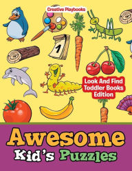 Awesome Kid's Puzzles - Look And Find Toddler Books Edition Creative Playbooks Author