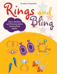 Rings and Bling: Fancy Jewelry and Precious Gems Coloring Book Edition Creative Playbooks Author