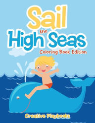 Sail the High Seas Coloring Book Edition Creative Playbooks Author