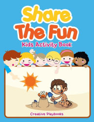 Share the Fun Kids Activity Book Creative Playbooks Author