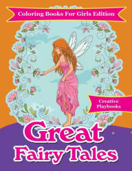 Great Fairy Tales - Coloring Books For Girls Edition Creative Playbooks Author