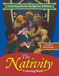 The Nativity Coloring Book - Coloring Books Religious Edition Creative Playbooks Author