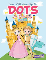 Learn While Connecting the Dots for Girls Only Activity Book Creative Playbooks Author