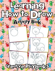 Learning How to Draw: Activity Book Creative Playbooks Author