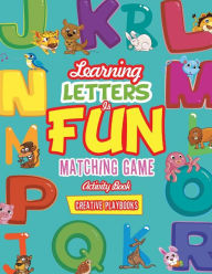 Learning Letters is Fun Matching Game Activity Book Creative Playbooks Author